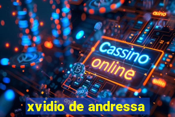 xvidio de andressa